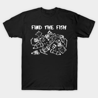 Earth day Find The Fish in the plastic ocean T-Shirt